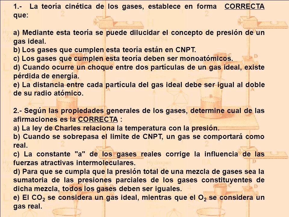 1.- La teoría cinética de los gases, establece en forma CORRECTA que: