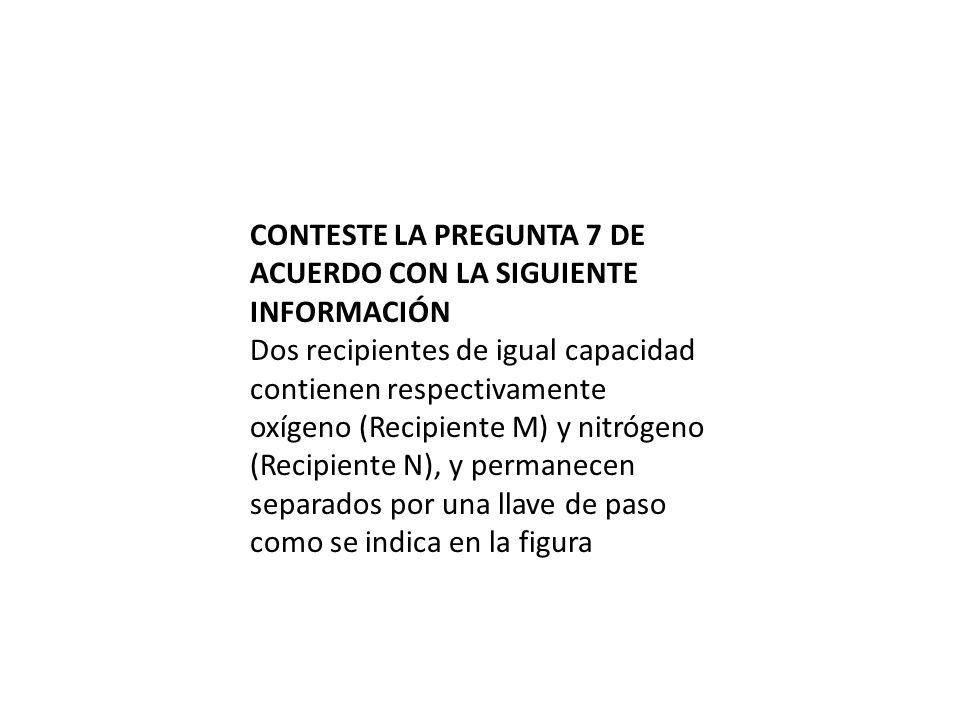 CONTESTE LA PREGUNTA 7 DE ACUERDO CON LA SIGUIENTE INFORMACIÓN