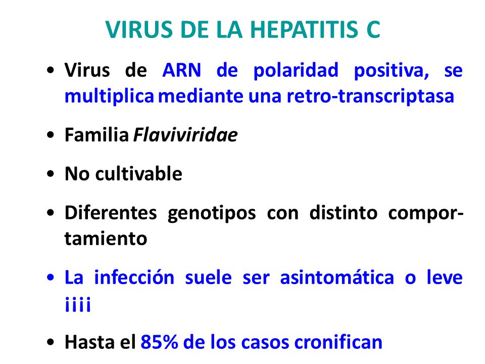 VIRUS DE LA HEPATITIS C Virus de ARN de polaridad positiva, se multiplica mediante una retro-transcriptasa.
