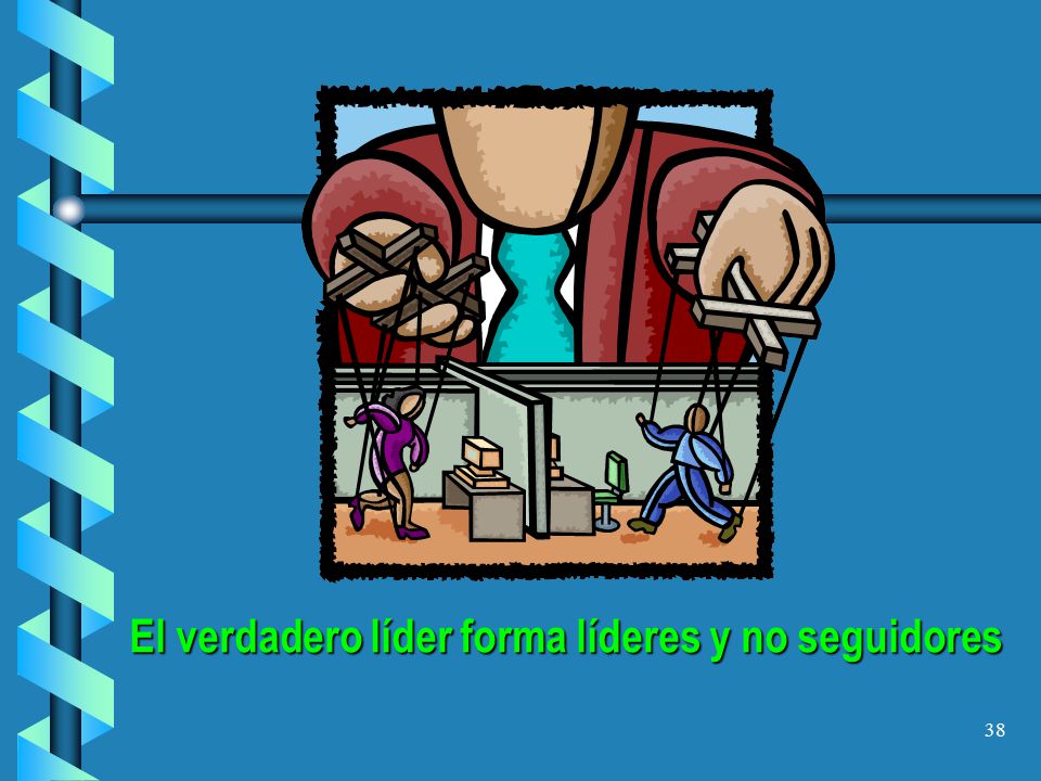 El verdadero líder forma líderes y no seguidores