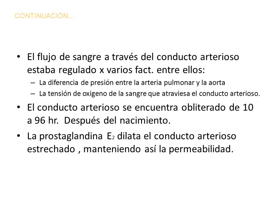 CONTINUACIÓN… El flujo de sangre a través del conducto arterioso estaba regulado x varios fact. entre ellos: