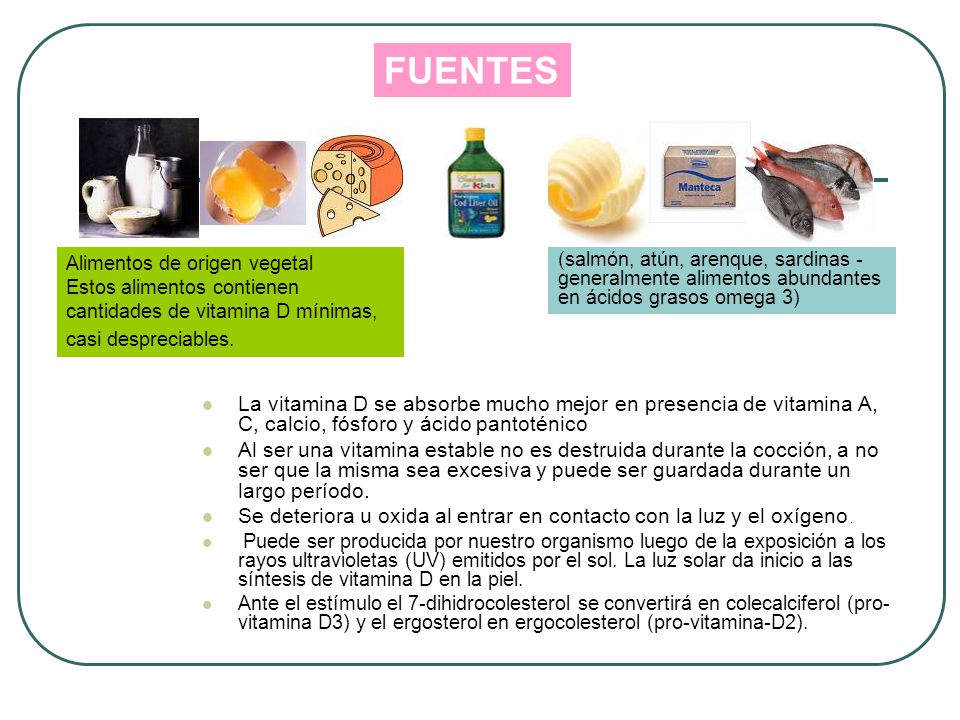 FUENTES Alimentos de origen vegetal. Estos alimentos contienen cantidades de vitamina D mínimas, casi despreciables.