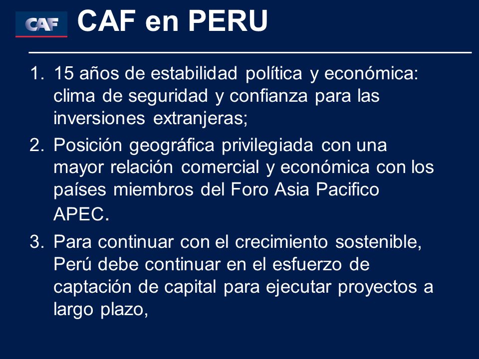 CAF en PERU 15 años de estabilidad política y económica: clima de seguridad y confianza para las inversiones extranjeras;