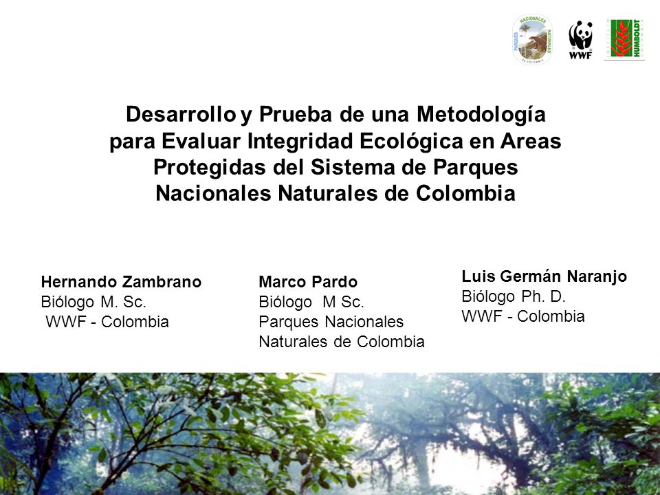 Desarrollo y Prueba de una Metodología para Evaluar Integridad Ecológica en Areas Protegidas del Sistema de Parques Nacionales Naturales de Colombia