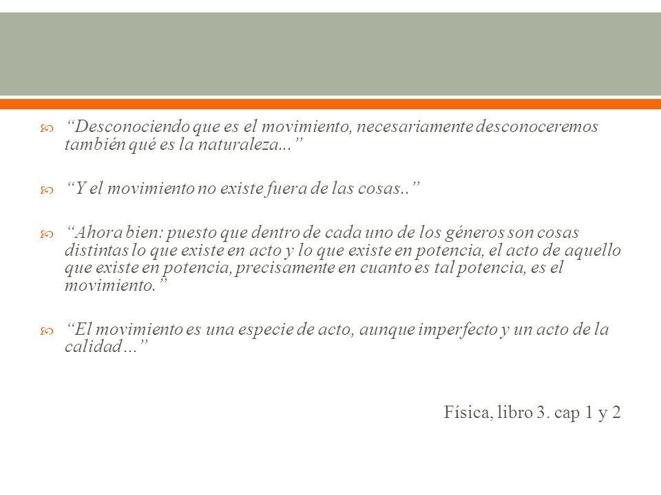 Desconociendo que es el movimiento, necesariamente desconoceremos también qué es la naturaleza...
