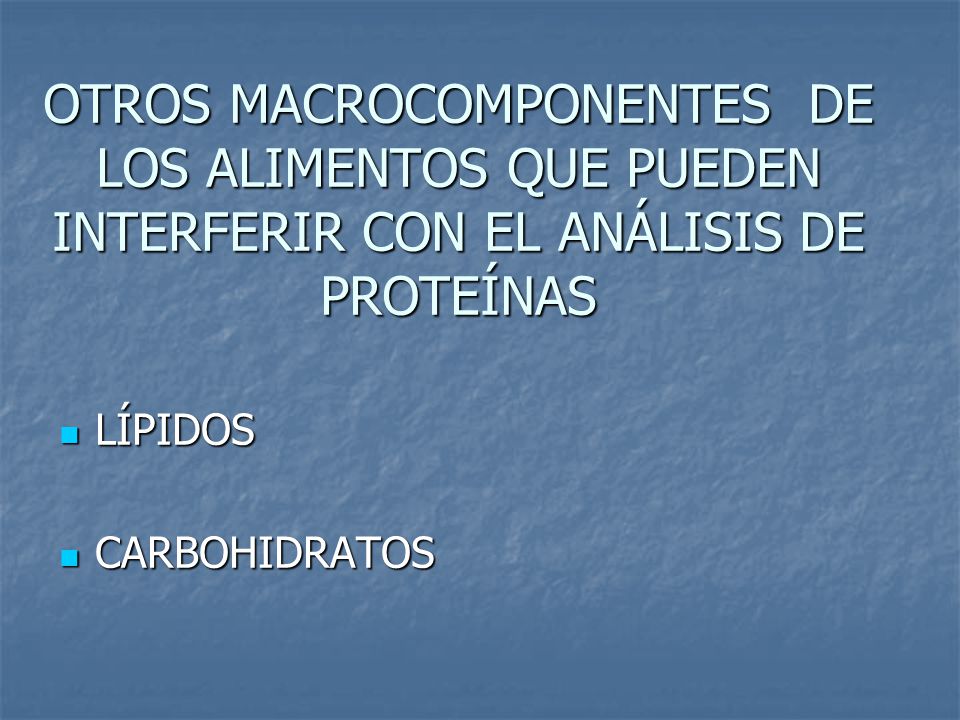 OTROS MACROCOMPONENTES DE LOS ALIMENTOS QUE PUEDEN INTERFERIR CON EL ANÁLISIS DE PROTEÍNAS