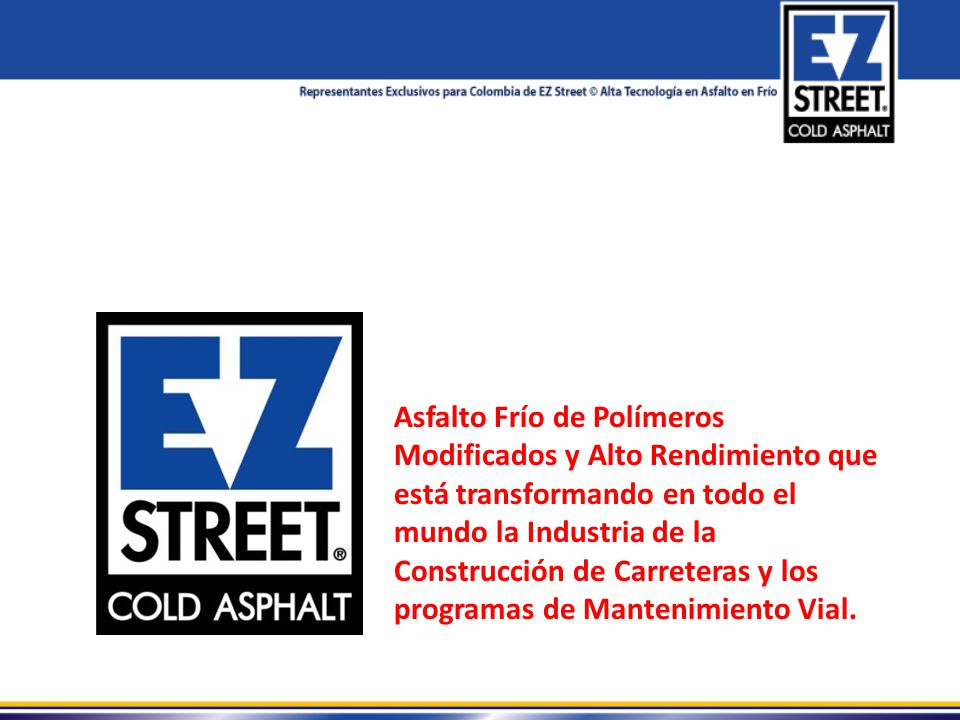 Asfalto Frío de Polímeros Modificados y Alto Rendimiento que está transformando en todo el mundo la Industria de la Construcción de Carreteras y los programas de Mantenimiento Vial.