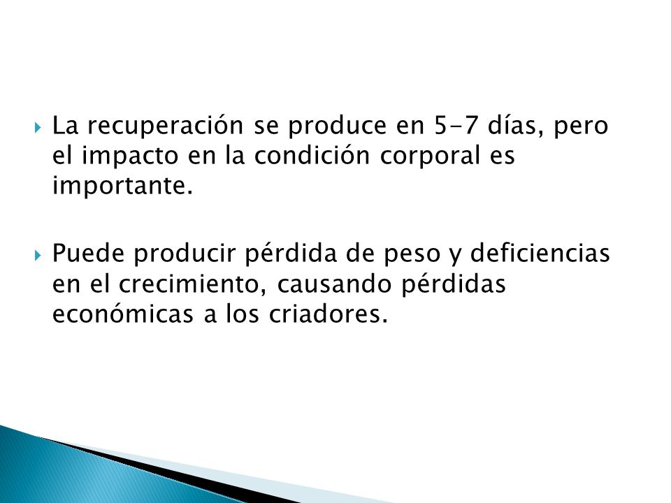 La recuperación se produce en 5-7 días, pero el impacto en la condición corporal es importante.
