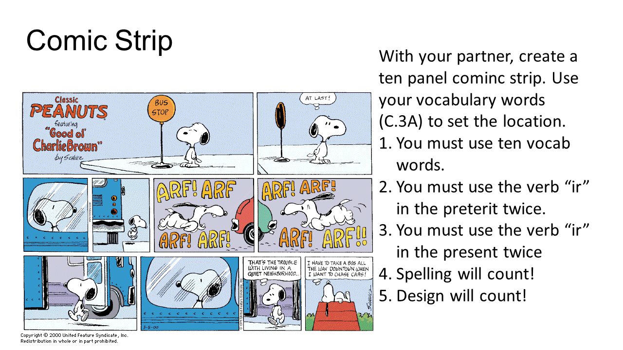 Comic Strip With your partner, create a ten panel cominc strip. Use your vocabulary words (C.3A) to set the location.