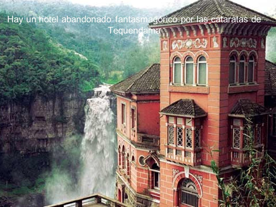 Hay un hotel abandonado fantasmagórico por las cataratas de Tequendama