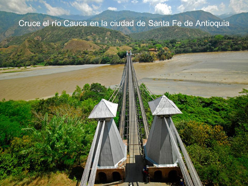 Cruce el río Cauca en la ciudad de Santa Fe de Antioquia
