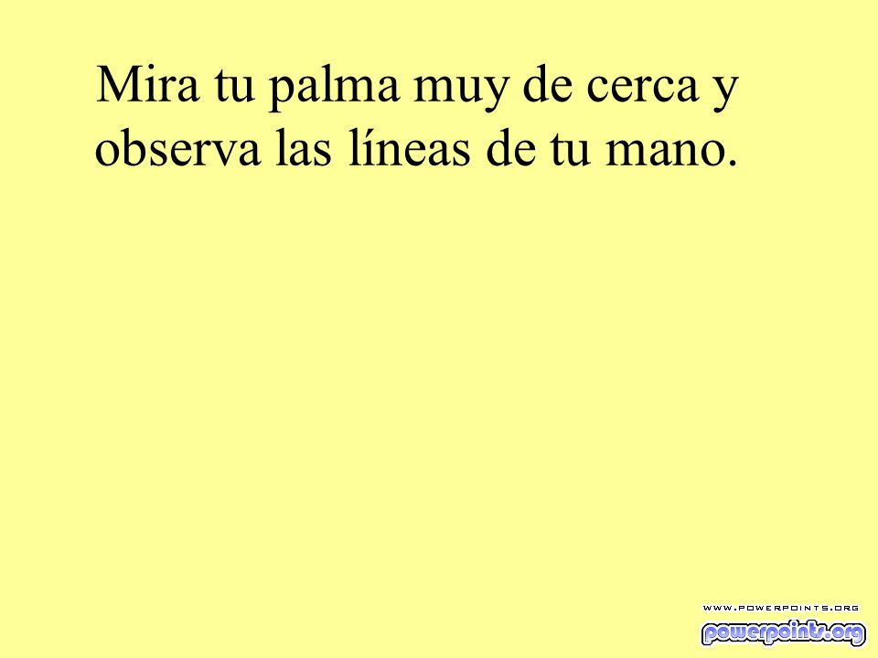 Mira tu palma muy de cerca y observa las líneas de tu mano.