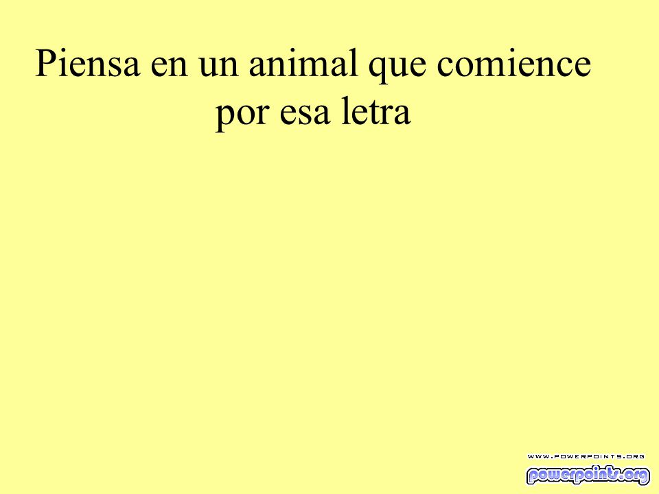 Piensa en un animal que comience por esa letra