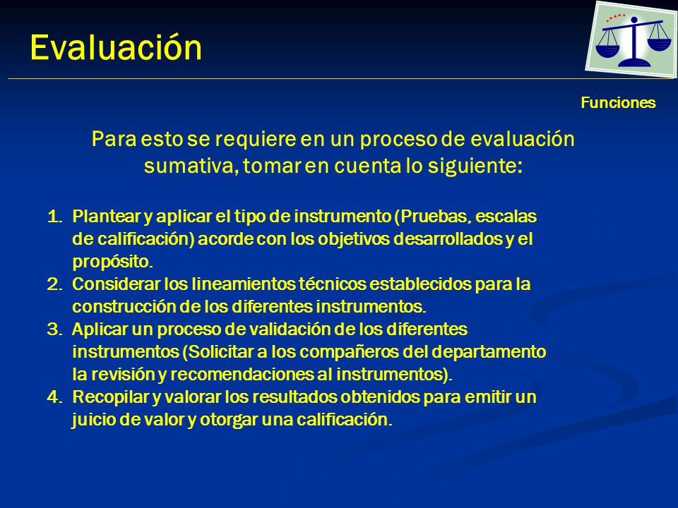 Evaluación Funciones. Para esto se requiere en un proceso de evaluación sumativa, tomar en cuenta lo siguiente:
