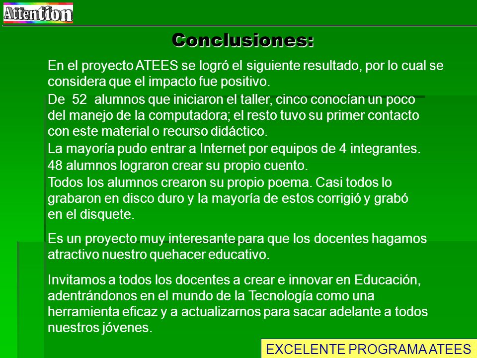 Conclusiones: En el proyecto ATEES se logró el siguiente resultado, por lo cual se considera que el impacto fue positivo.