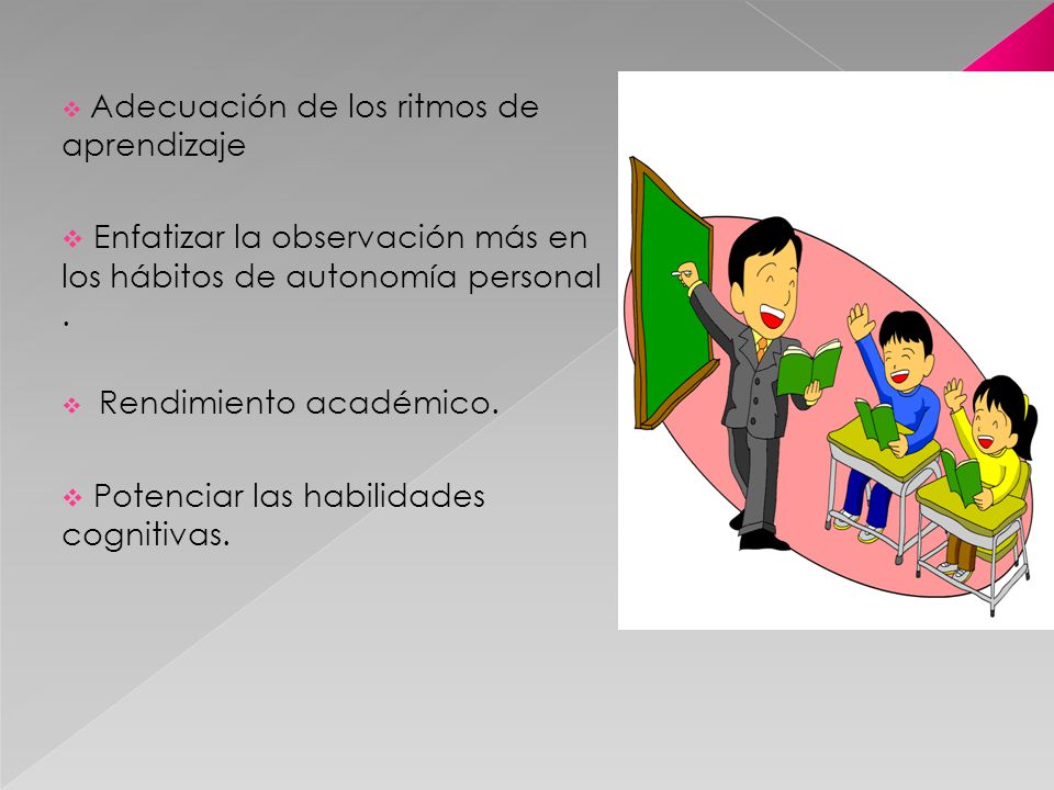 Enfatizar la observación más en los hábitos de autonomía personal .