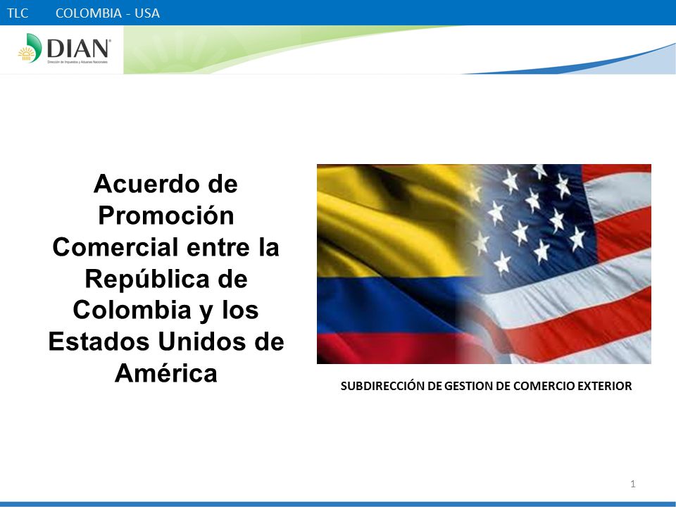 TLC COLOMBIA - USA Acuerdo de Promoción Comercial entre la República de Colombia y los Estados Unidos de América.