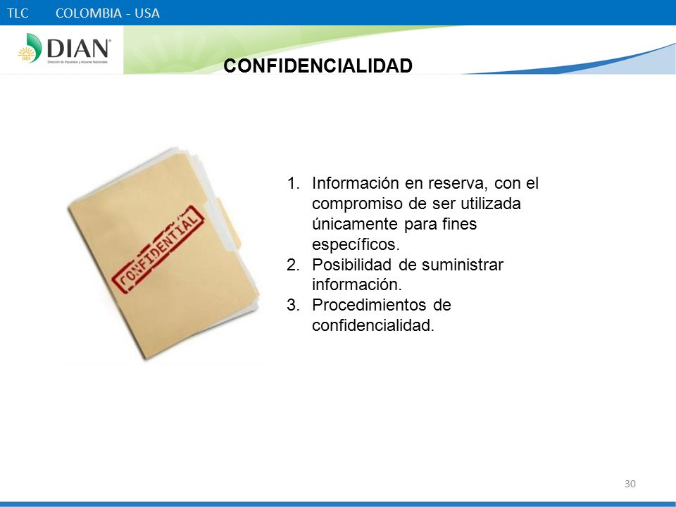 TLC COLOMBIA - USA CONFIDENCIALIDAD. Información en reserva, con el compromiso de ser utilizada únicamente para fines específicos.