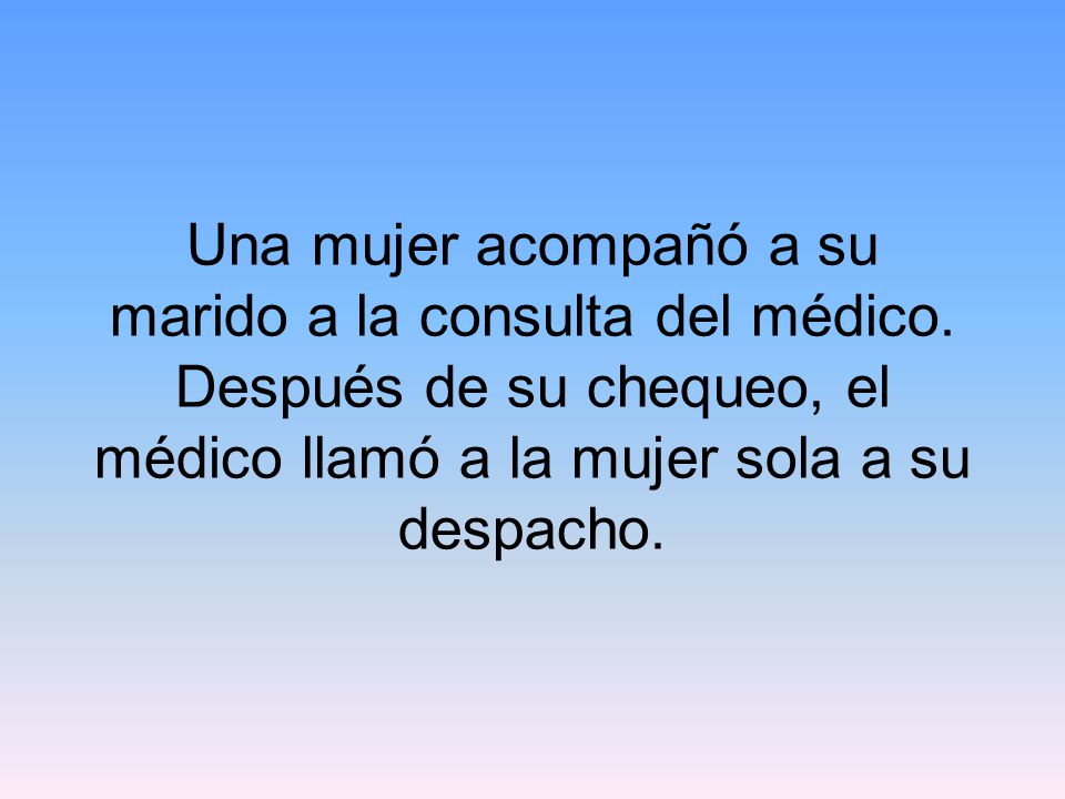 Una mujer acompañó a su marido a la consulta del médico