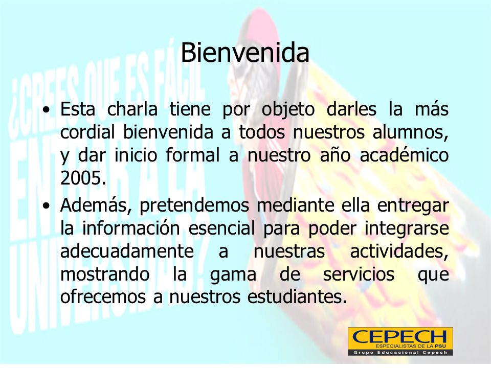 Bienvenida Esta charla tiene por objeto darles la más cordial bienvenida a todos nuestros alumnos, y dar inicio formal a nuestro año académico