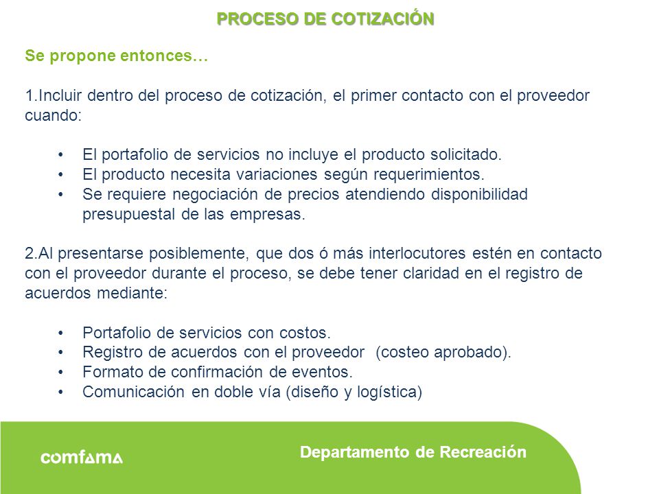 PROCESO DE COTIZACIÓN Se propone entonces… Incluir dentro del proceso de cotización, el primer contacto con el proveedor cuando: