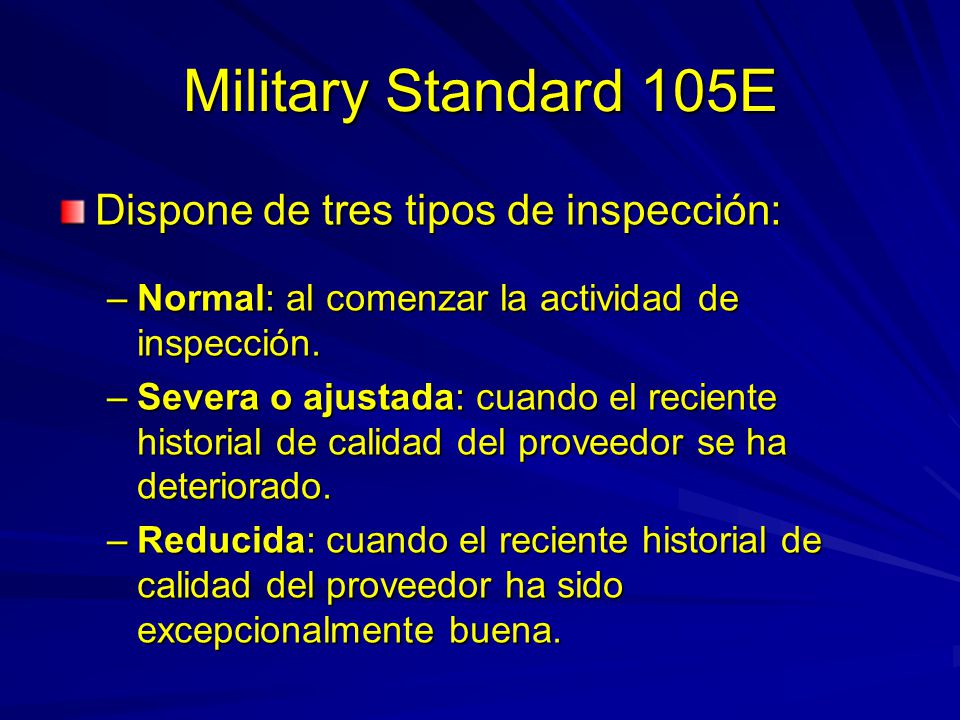 Military Standard 105E Dispone de tres tipos de inspección: