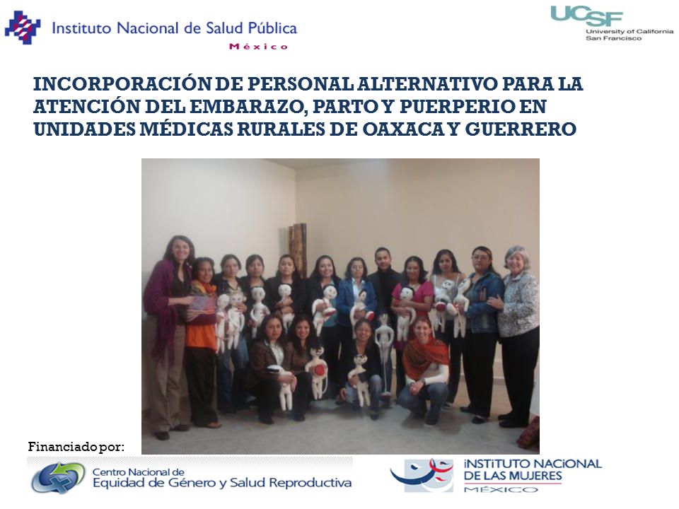 INCORPORACIÓN DE PERSONAL ALTERNATIVO PARA LA ATENCIÓN DEL EMBARAZO, PARTO Y PUERPERIO EN UNIDADES MÉDICAS RURALES DE OAXACA Y GUERRERO