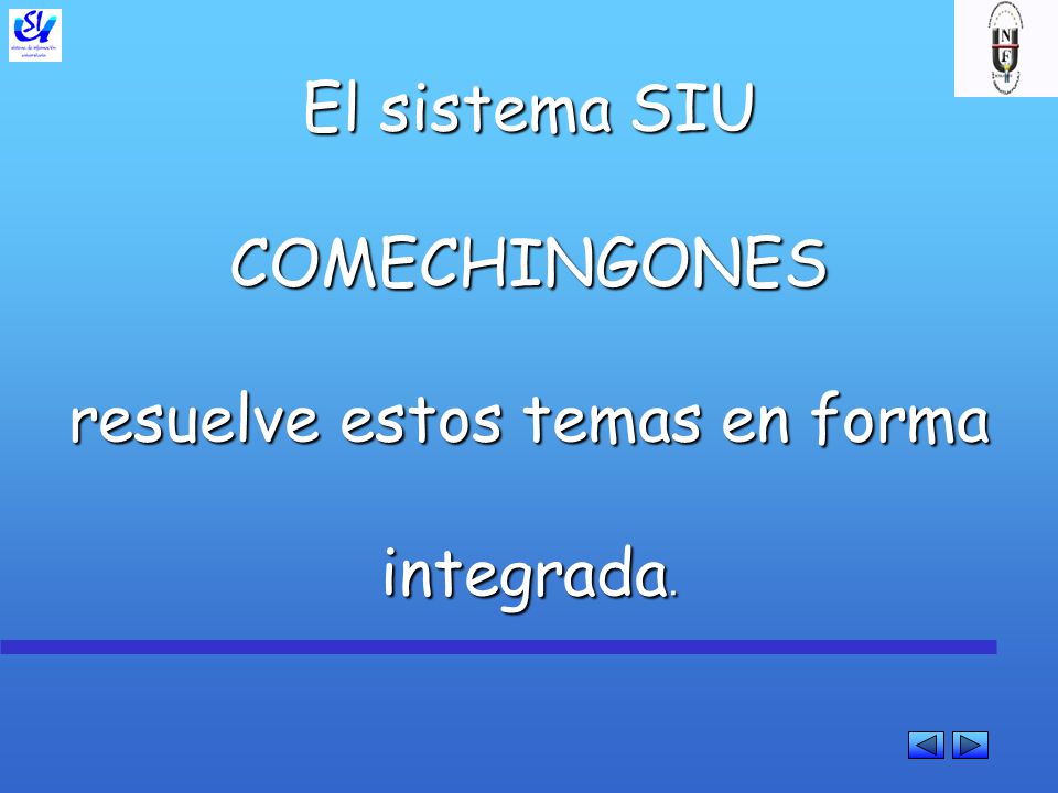 El sistema SIU COMECHINGONES resuelve estos temas en forma integrada.