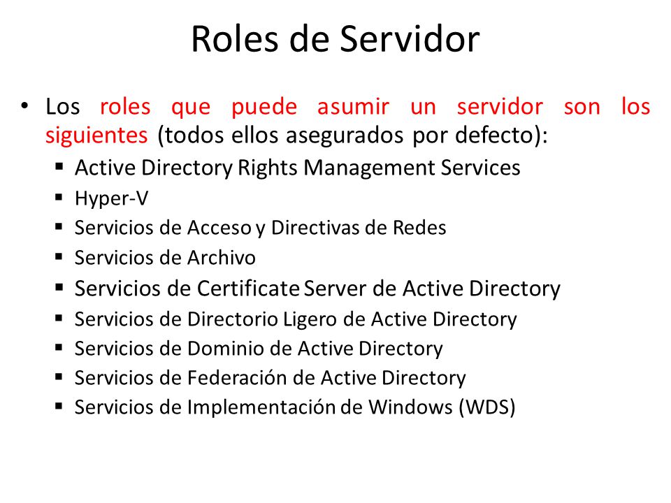 Roles de Servidor Los roles que puede asumir un servidor son los siguientes (todos ellos asegurados por defecto):