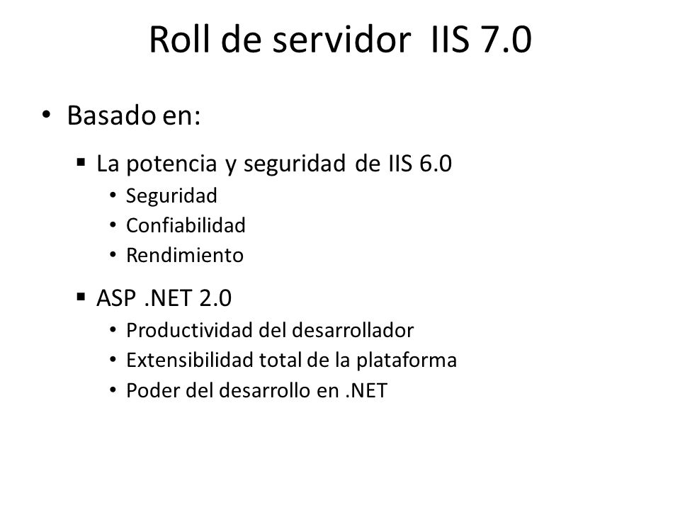 Roll de servidor IIS 7.0 Basado en: La potencia y seguridad de IIS 6.0