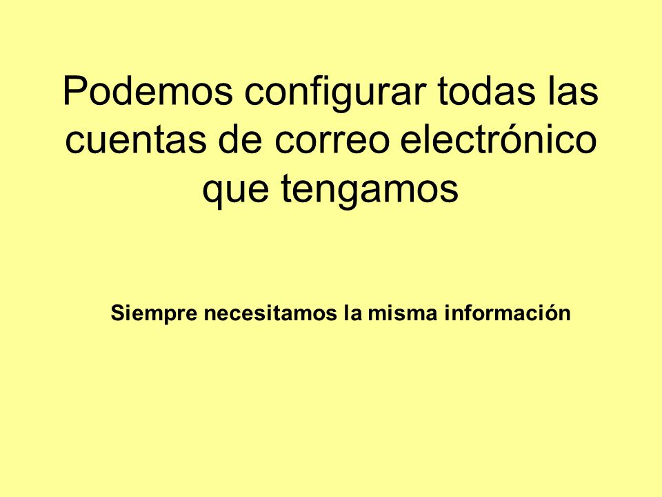 Podemos configurar todas las cuentas de correo electrónico que tengamos