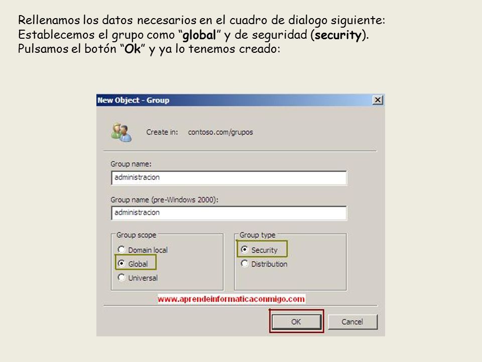 Rellenamos los datos necesarios en el cuadro de dialogo siguiente: Establecemos el grupo como global y de seguridad (security).