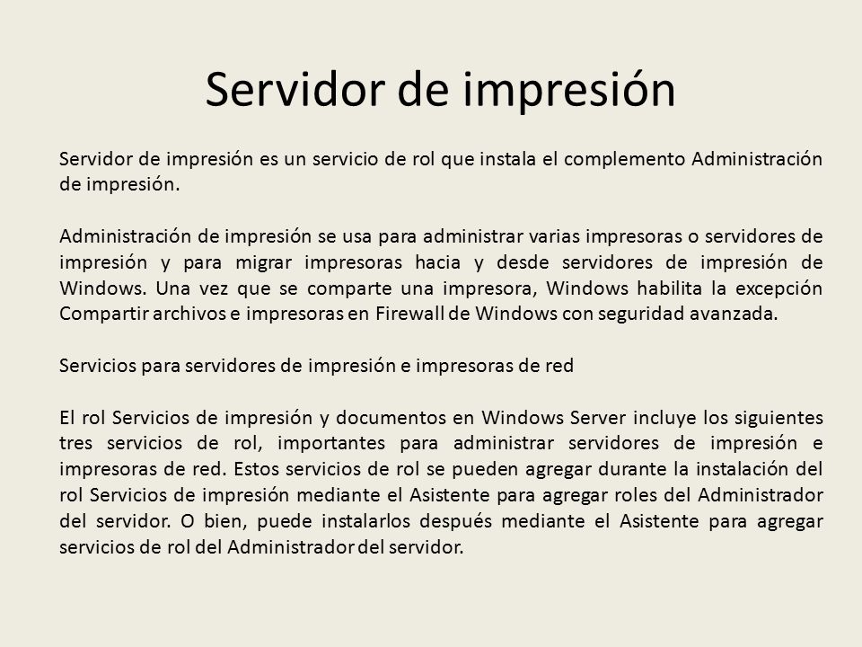 Servidor de impresión Servidor de impresión es un servicio de rol que instala el complemento Administración de impresión.
