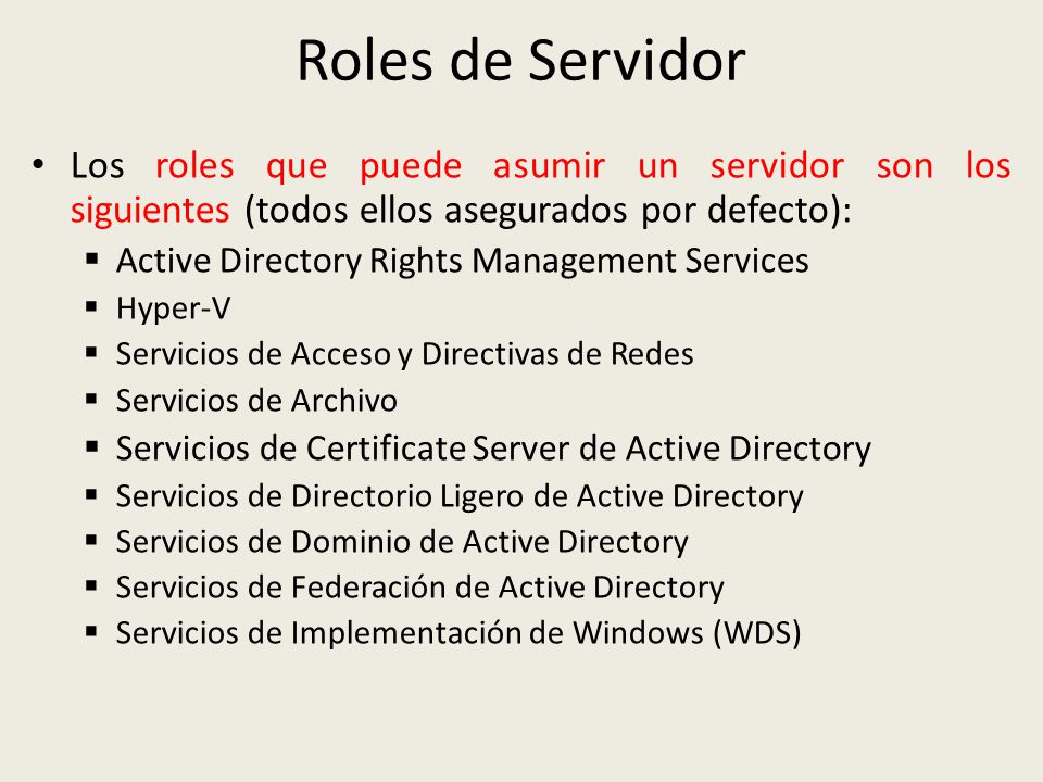 Roles de Servidor Los roles que puede asumir un servidor son los siguientes (todos ellos asegurados por defecto):