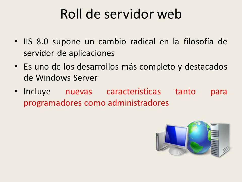 Roll de servidor web IIS 8.0 supone un cambio radical en la filosofía de servidor de aplicaciones.