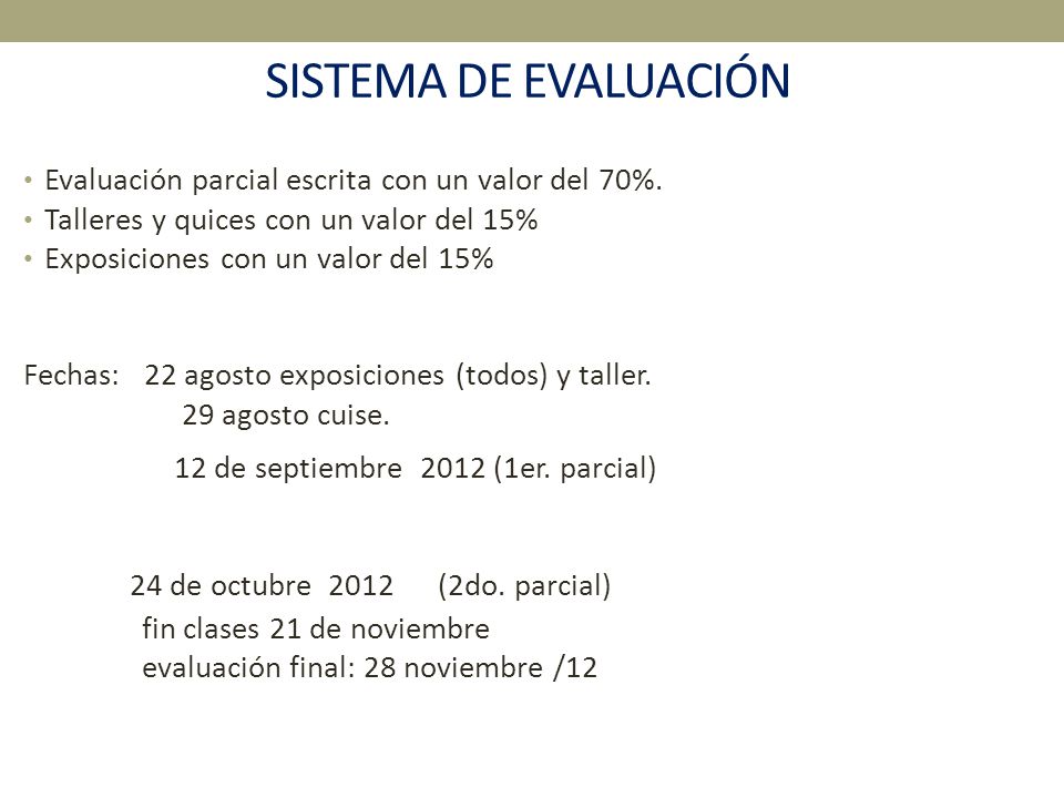 SISTEMA DE EVALUACIÓN Evaluación parcial escrita con un valor del 70%.