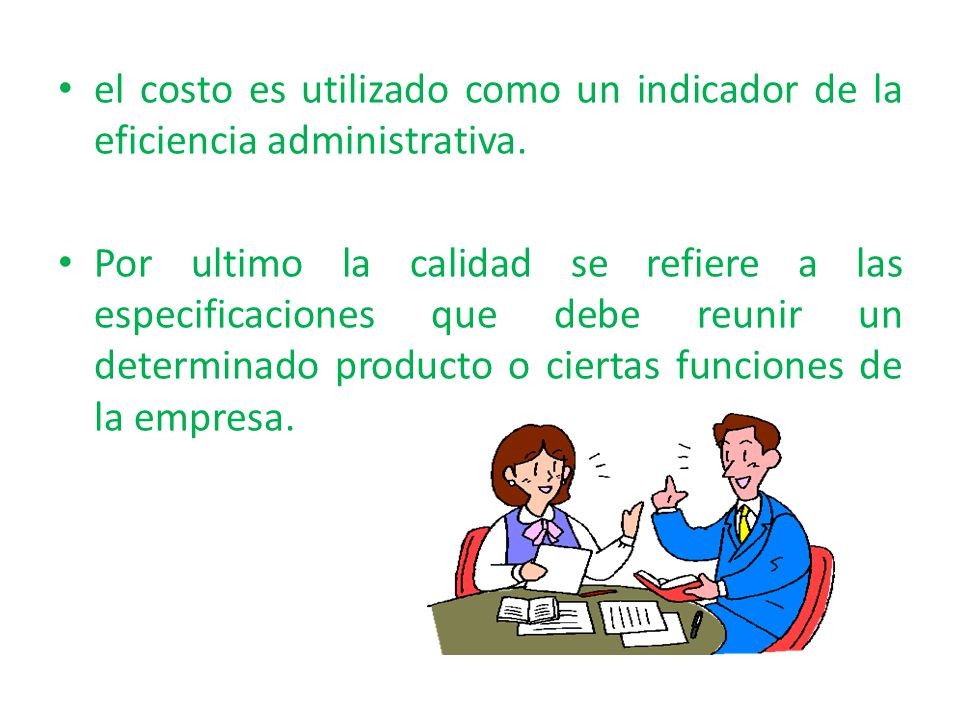 el costo es utilizado como un indicador de la eficiencia administrativa.