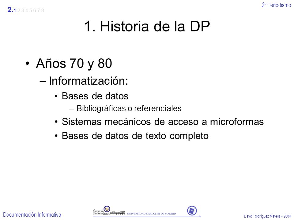 1. Historia de la DP Años 70 y 80 Informatización: Bases de datos