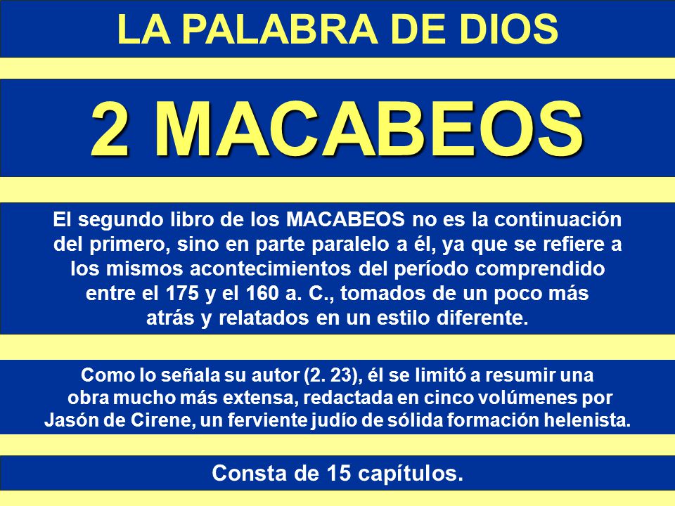 2 MACABEOS LA PALABRA DE DIOS Consta de 15 capítulos.