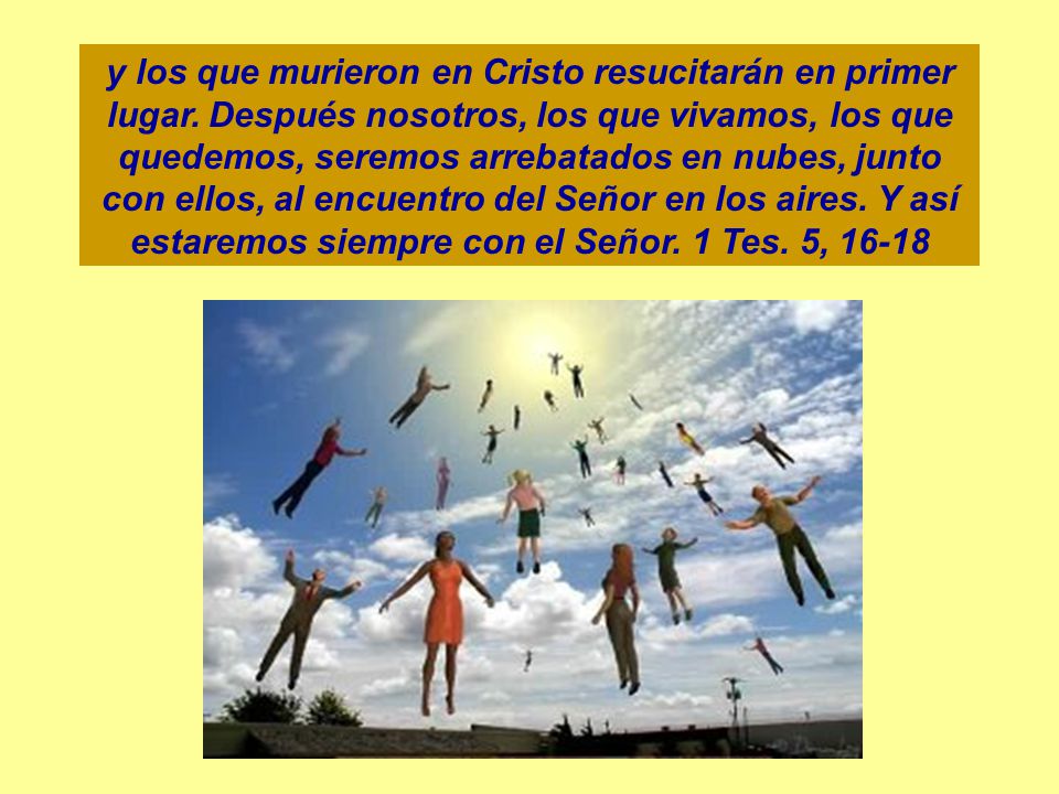 y los que murieron en Cristo resucitarán en primer lugar