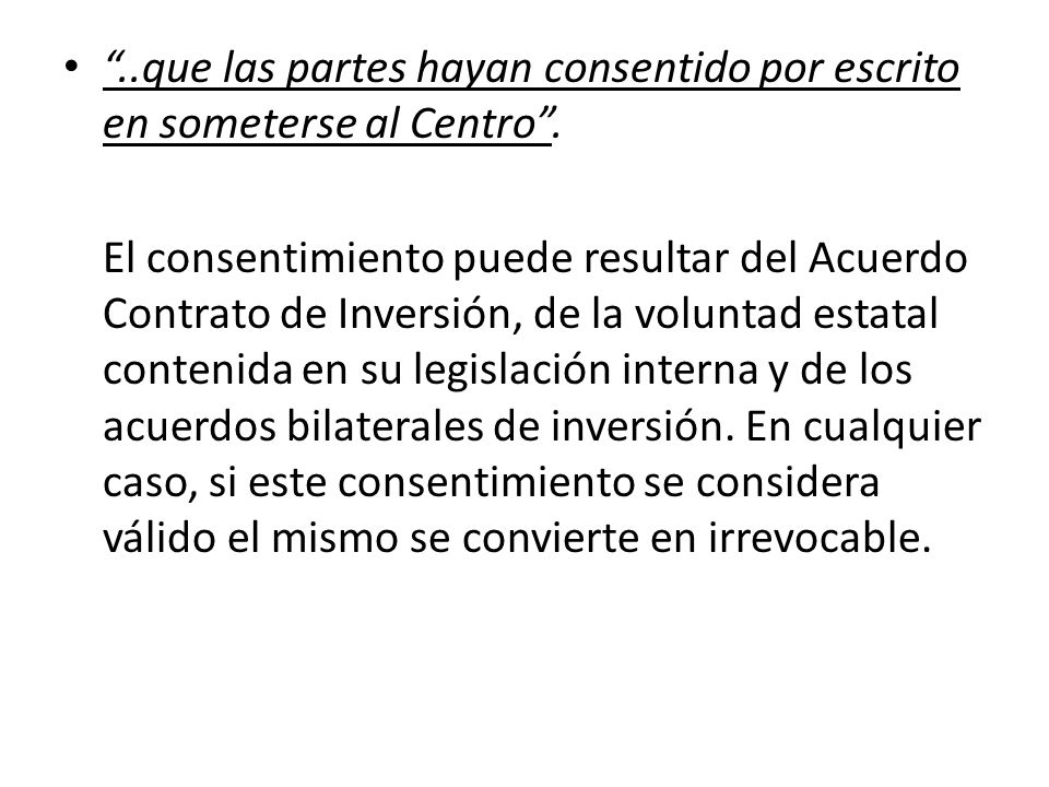 ..que las partes hayan consentido por escrito en someterse al Centro .