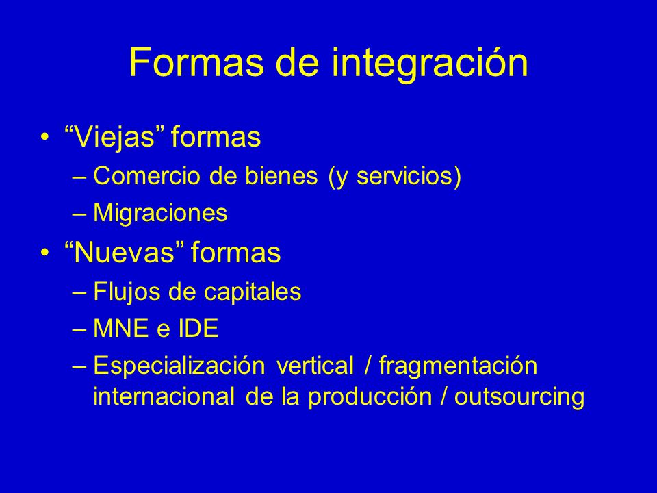 Formas de integración Viejas formas Nuevas formas