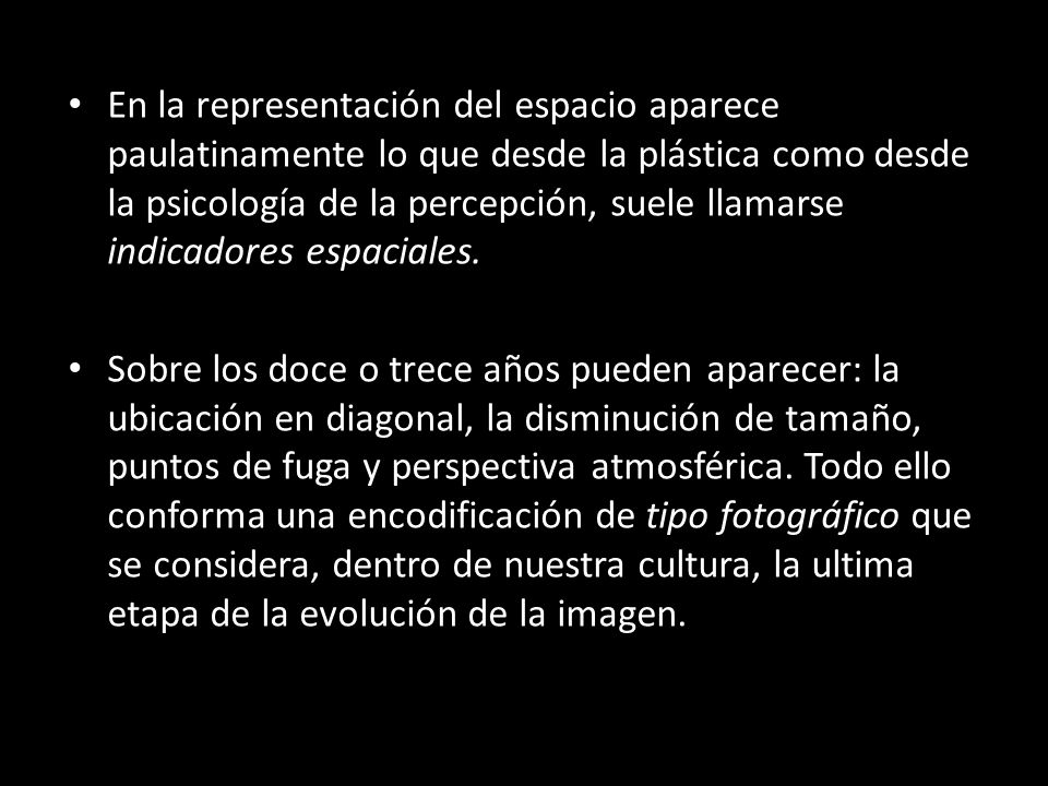En la representación del espacio aparece paulatinamente lo que desde la plástica como desde la psicología de la percepción, suele llamarse indicadores espaciales.