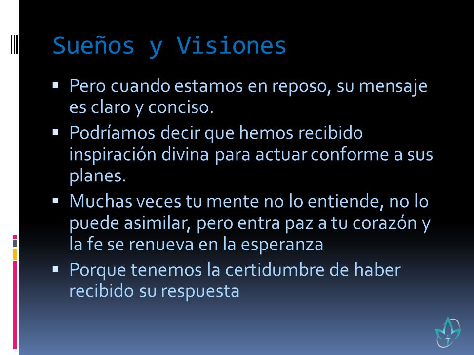 Sueños y Visiones Pero cuando estamos en reposo, su mensaje es claro y conciso.