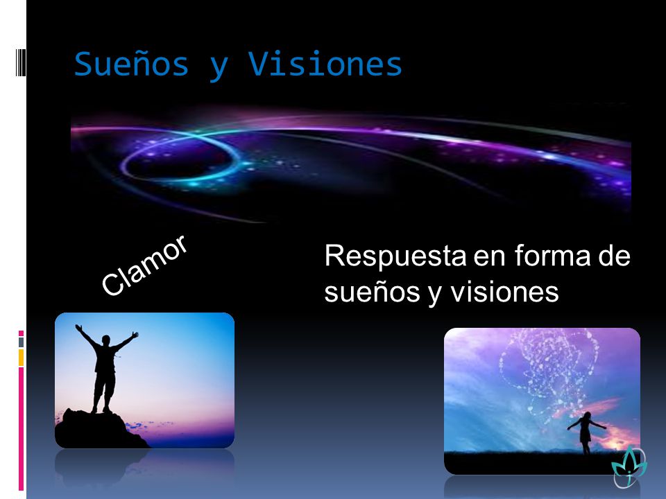 Sueños y Visiones Respuesta en forma de sueños y visiones Clamor
