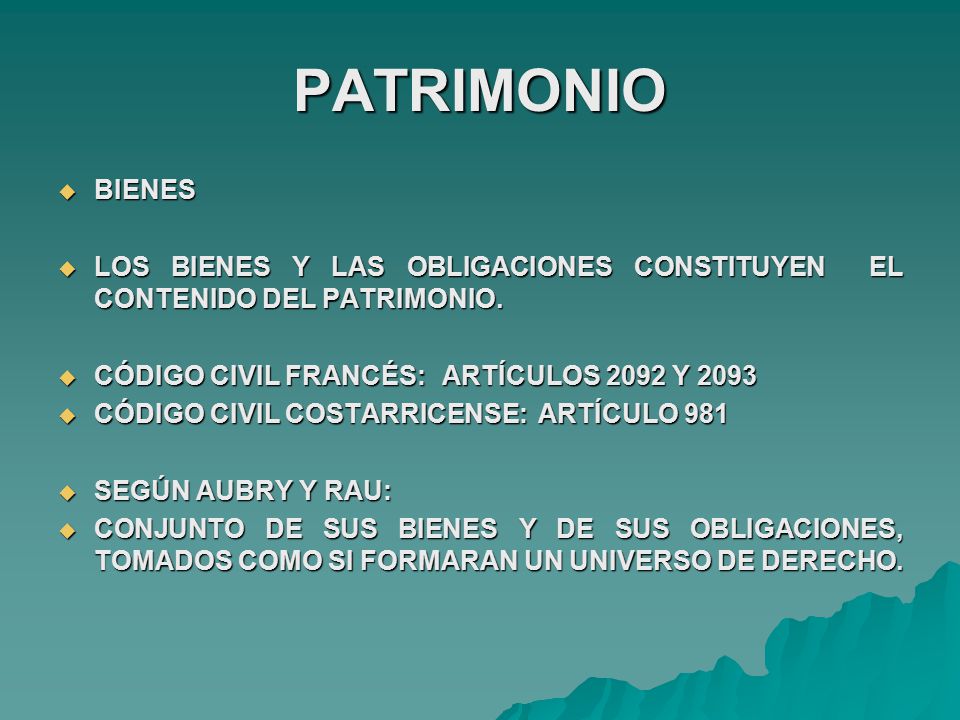 PATRIMONIO BIENES. LOS BIENES Y LAS OBLIGACIONES CONSTITUYEN EL CONTENIDO DEL PATRIMONIO. CÓDIGO CIVIL FRANCÉS: ARTÍCULOS 2092 Y