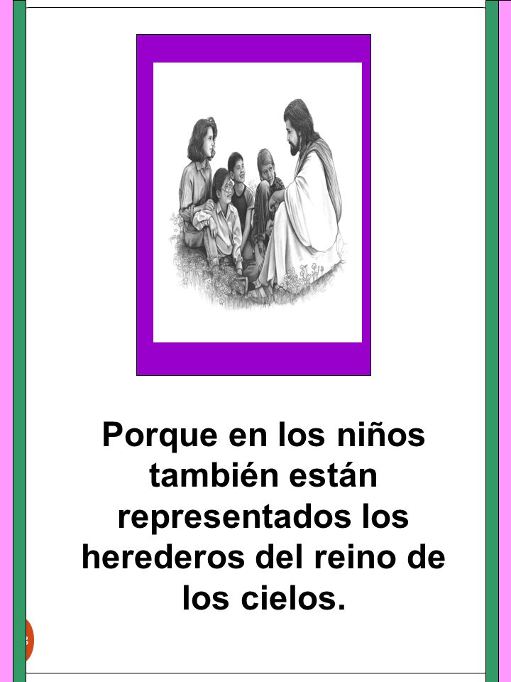 Porque en los niños también están representados los herederos del reino de los cielos.
