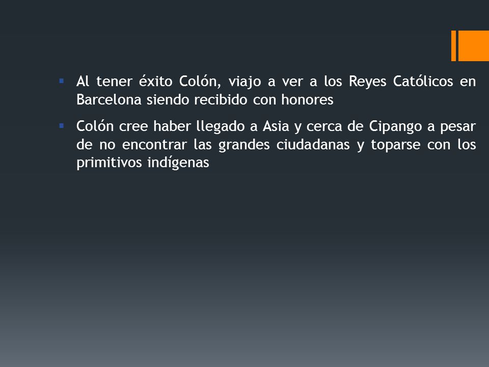 Al tener éxito Colón, viajo a ver a los Reyes Católicos en Barcelona siendo recibido con honores