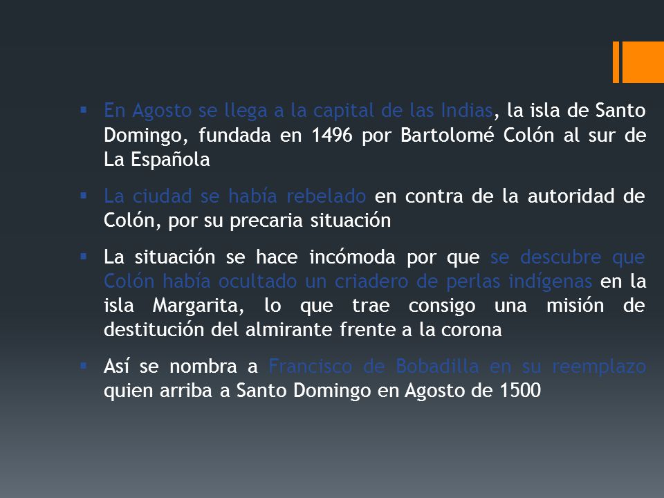 En Agosto se llega a la capital de las Indias, la isla de Santo Domingo, fundada en 1496 por Bartolomé Colón al sur de La Española