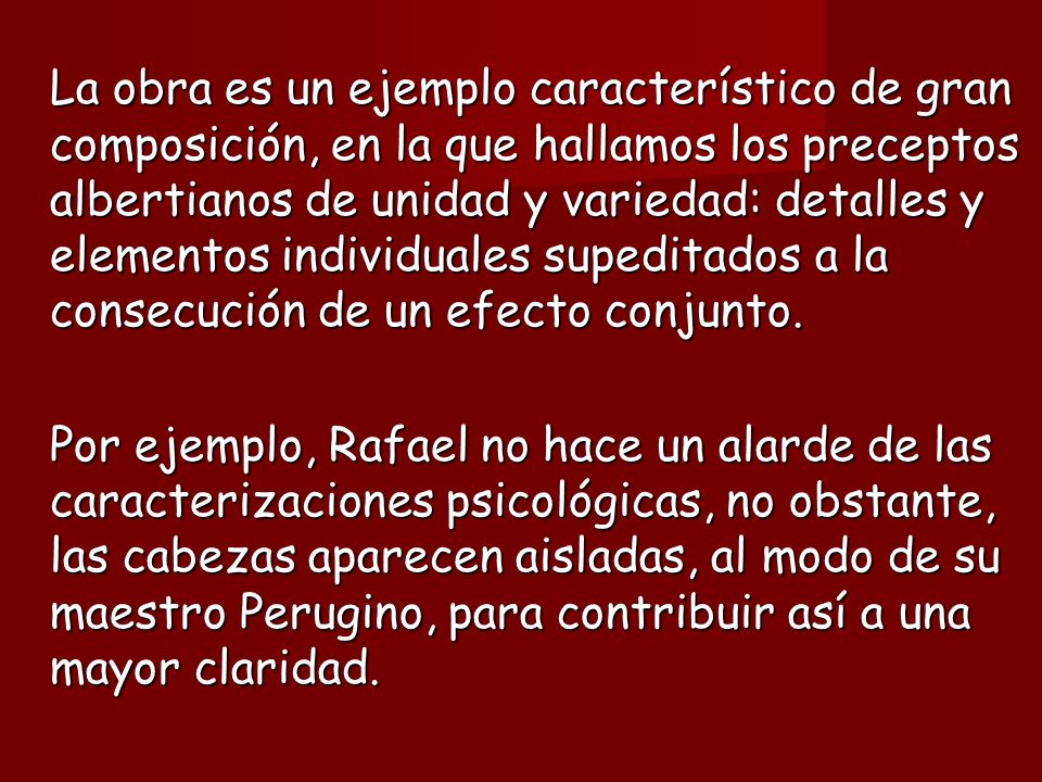 La obra es un ejemplo característico de gran composición, en la que hallamos los preceptos albertianos de unidad y variedad: detalles y elementos individuales supeditados a la consecución de un efecto conjunto.